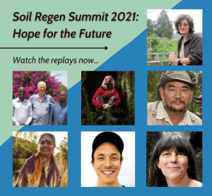 Soil Regen Summit 2021: Hope for the Future - Regenerative Agriculture, Ecosystem Restoration